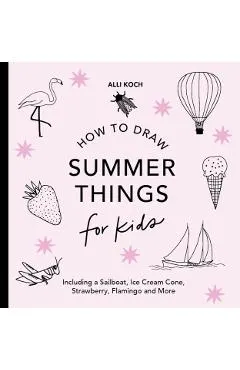 Summer Things: How to Draw Books for Kids featuring Beach Fun, Summer Camp, Picnics, and More