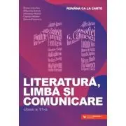 Limba, literatura si comunicare. Romana ca la carte clasa a 11-a