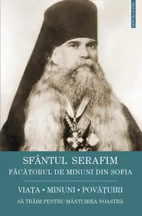 Sfântul Serafim, făcătorul de minuni din Sofia: viața, minuni, învățături. Să trăim pentru mântuirea noastră - Paperback brosat