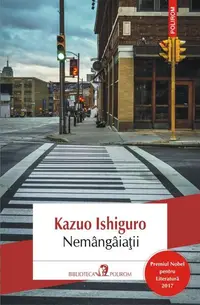 Nemângâiaţii - Paperback brosat - Kazuo Ishiguro