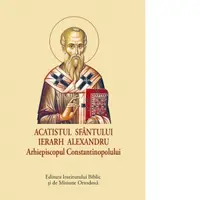 Acatistul Sfantului Ierarh Alexandru (format mic)