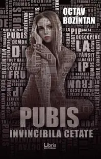 Pubis. Invincibila cetate - Paperback brosat - Octav Bozintan