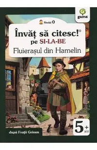 Fluierasul din Hamelin. Invat sa citesc pe silabe. Nivelul 0
