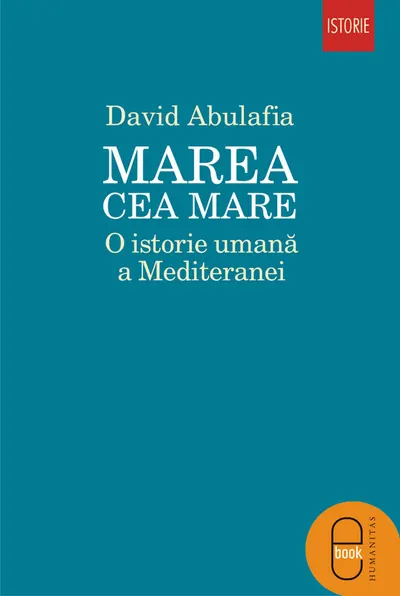 Marea cea Mare. O istorie umana a Mediteranei (epub)