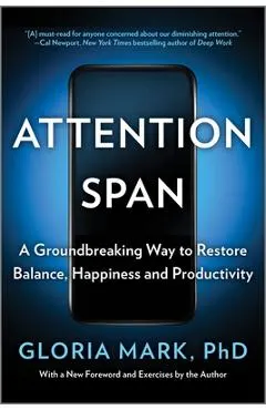 Attention Span: A Groundbreaking Way to Restore Balance, Happiness and Productivity