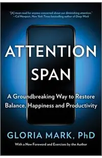 Attention Span: A Groundbreaking Way to Restore Balance, Happiness and Productivity