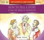 How To Tell a Story / Cum sa Spui o Poveste