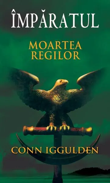 Împăratul (Vol. II) Moartea regilor - Paperback brosat - Conn Iggulden