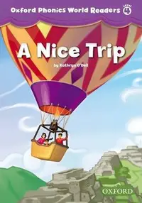 Oxford Phonics World Readers Level 4 A Nice Trip