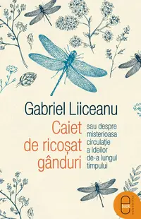 Caiet de ricoșat gânduri sau despre misterioasa circulație a ideilor de-a lungul timpului (pdf)