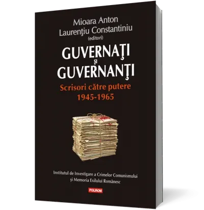 Guvernati si guvernanti. Scrisori catre putere 1945-1965