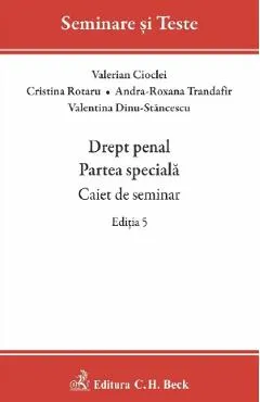 Drept penal. Partea speciala. Caiet de seminar Ed.5 - Valerian Cioclei, Cristina Rotaru, Andra-Roxana Trandafir, Valentina Dinu-Stancescu
