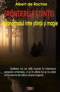 Frontierele ştiinţei. Paranormalul între ştiinţă şi magie - Paperback brosat - Albert de Rochas