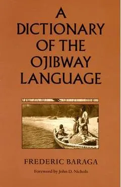 A Dictionary of the Ojibway Language
