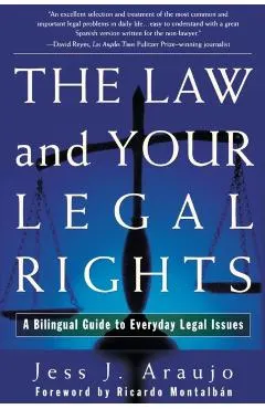 The Law and Your Legal Rights/A Ley Y Sus Derechos Legales: A Bilingual Guide to Everyday Legal Issues/Un Manual Bilingue Para Asuntos Legales Cotidia