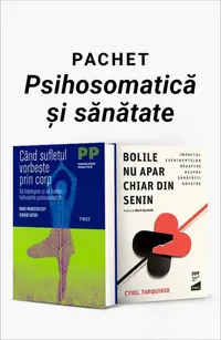 Pachet Psihosomatică și sănătate. Când sufletul vorbește prin corp/Bolile nu apar chiar din senin