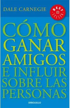 Como Ganar Amigos E Influir Sobre las Personas. How to Win Friends and Influence People