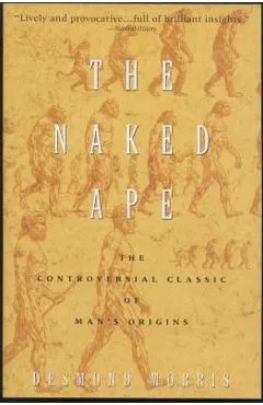 The Naked Ape: A Zoologist's Study of the Human Animal