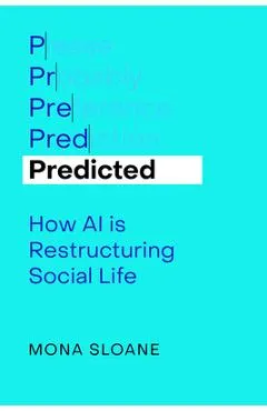 Predicted: How AI Is Restructuring Social Life Volume 1
