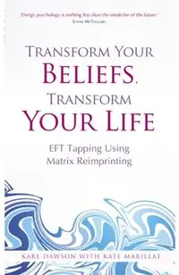 Transform Your Beliefs, Transform Your Life