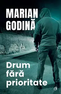 Drum fără prioritate - Paperback brosat - Marian Godină