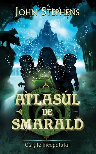 Atlasul de smarald. Cărțile începutului (Vol. I) - Hardcover - John Stephens