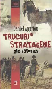 Trucuri si stratageme ale istoriei - Paperback - Daniel Appriou