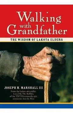 Walking with Grandfather: The Wisdom of Lakota Elders [With CD]