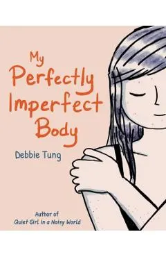My Perfectly Imperfect Body