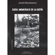 Cazul Masacrului de la Katyn. Aceasta carte a fost prima