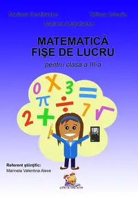 Matematica. Fise de lucru pentru clasa a III-a