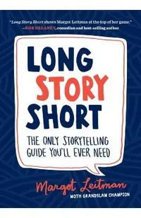 Long Story Short: The Only Storytelling Guide You'll Ever Need