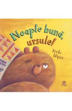 Noapte buna, ursule!
