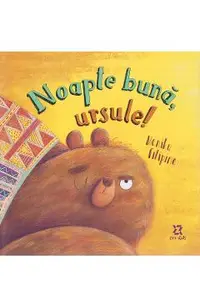 Noapte buna, ursule!