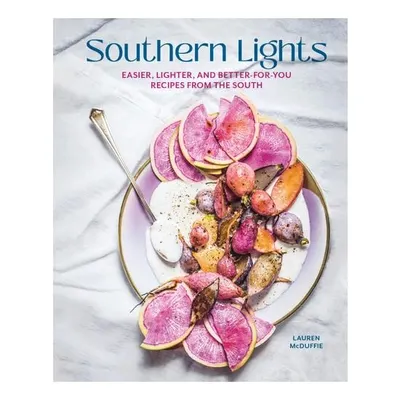 Southern Lights Easier, Lighter, and Better-for-You Recipes from the South