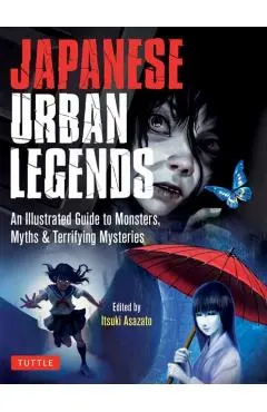 Japanese Urban Legends: An Illustrated Guide to Monsters, Myths & Terrifying Mysteries