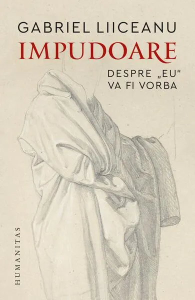 Impudoare - Paperback brosat - Gabriel Liiceanu