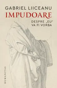 Impudoare - Paperback brosat - Gabriel Liiceanu
