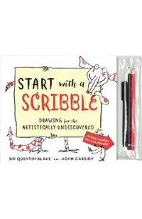 Start with a Scribble: Quentin Blake's How-To-Draw Book for Kids and Adults