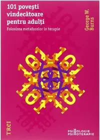 101 povesti... pentru adulti. Folosirea metaforelor in terapie