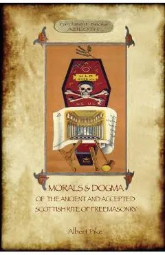 Morals and Dogma of the Ancient and Accepted Scottish Rite of Freemasonry: : Volume 1: the First 5 Degrees (with annotated glossary)