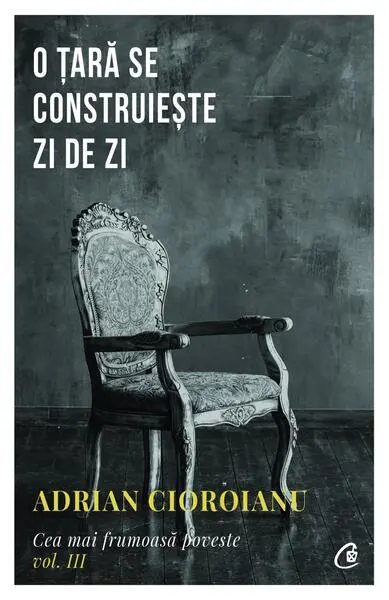 O țară se construiește zi de zi (Vol. 3) - Paperback brosat - Adrian Cioroianu