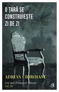 O țară se construiește zi de zi (Vol. 3) - Paperback brosat - Adrian Cioroianu