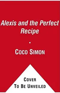 Alexis and the Perfect Recipe