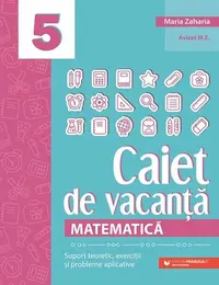 Matematică. Caiet de vacanță - Clasa a V-a - Paperback brosat - Maria Zaharia