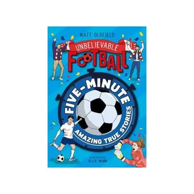 UnbelieveableFootball:Five-MinuteAmazingTrueStories