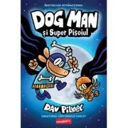 Dog Man 4. Dog Man si Super Pisoiul