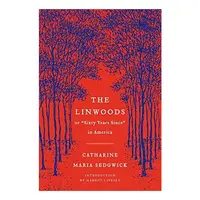 The Linwoods, or, "Sixty years since" in America, Catharine Maria Sedgwick