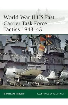 World War II US Fast Carrier Task Force Tactics 1943-45