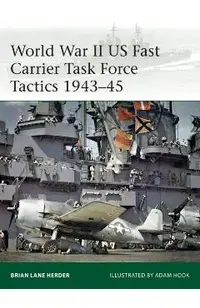 World War II US Fast Carrier Task Force Tactics 1943-45